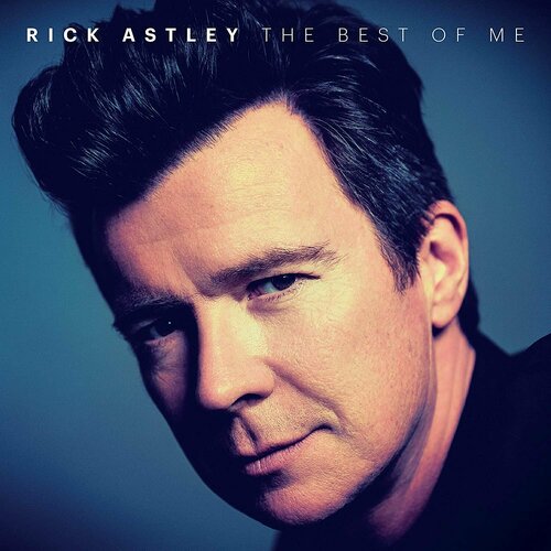 Astley Rick Виниловая пластинка Astley Rick Best Of Me kelk l i heart forever