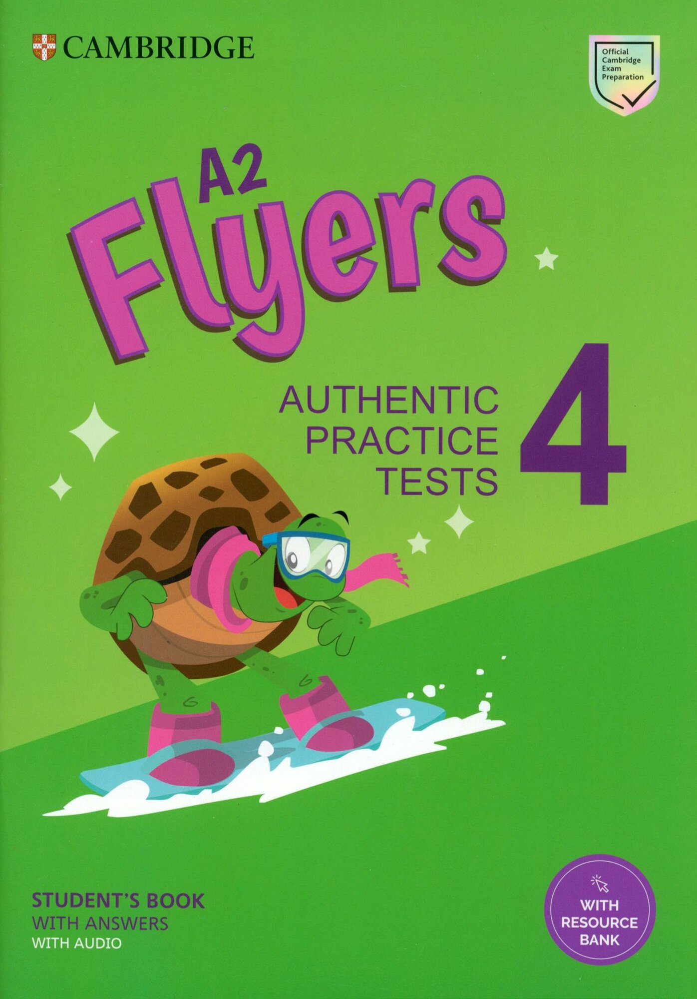 A2 Flyers 4. Student's Book with Answers, Audio and Resource Bank. Authentic Practice Tests