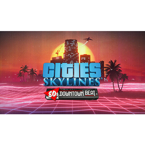 Дополнение Cities: Skylines - 80's Downtown Beat для PC (STEAM) (электронная версия) дополнение cities skylines green cities для pc steam электронная версия