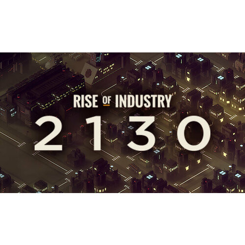 Дополнение Rise of Industry: 2130 для PC (STEAM) (электронная версия) дополнение crusader kings ii sons of abraham для pc steam электронная версия