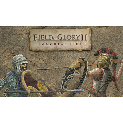 Дополнение Field of Glory II: Immortal Fire для PC (STEAM) (электронная версия) field of glory ii immortal fire