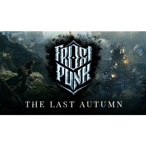 Дополнение Frostpunk: The Last Autumn для PC (STEAM) (электронная версия)