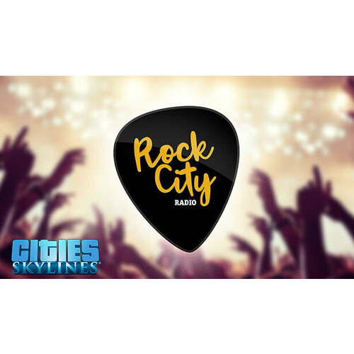 Дополнение Cities Skylines: Rock City Radio для PC (STEAM) (электронная версия)