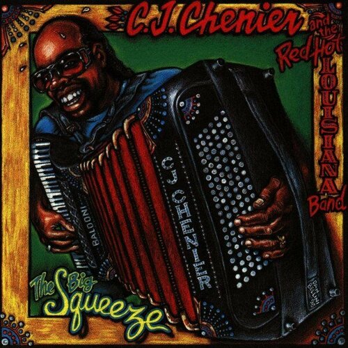 Компакт-диск Warner C.J. Chenier And The Red Hot Louisiana Band – Big Squeeze