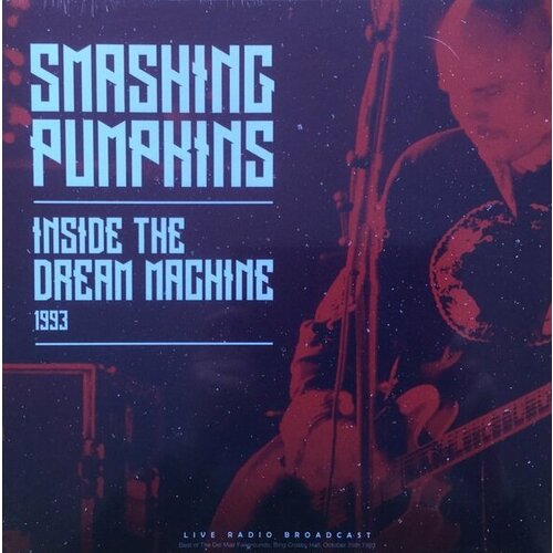 Smashing Pumpkins Виниловая пластинка Smashing Pumpkins Inside The Dream Machine 1993 хэнсон эми опаленная земля история группы the smashing pumpkins