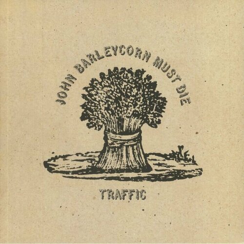 Traffic Виниловая пластинка Traffic John Barleycorn Must Die виниловая пластинка legend john get lifted