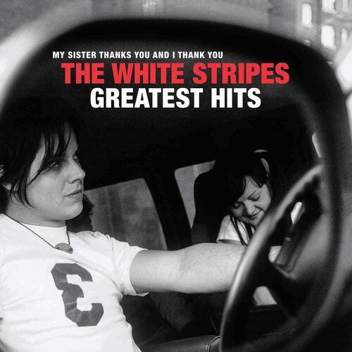 THE WHITE STRIPES - My sister thanks you and i thank you the white stripes greatest hits (2LP) виниловая пластинка