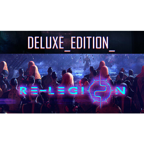 Игра Re-Legion - Deluxe Edition для PC (STEAM) (электронная версия) re legion deluxe edition