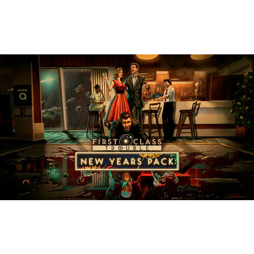 Дополнение First Class Trouble New Years Pack для PC (STEAM) (электронная версия)