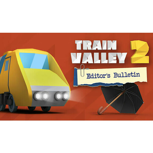 Дополнение Train Valley 2 - Editor's Bulletin для PC (STEAM) (электронная версия) train valley 2 workshop gems – ruby дополнение [pc цифровая версия] цифровая версия