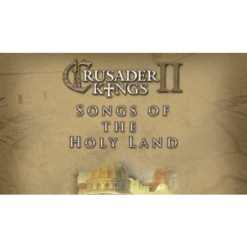 Дополнение Crusader Kings II: Songs of the Holy Land для PC (STEAM) (электронная версия) игра crusader kings ii royal collection для pc steam электронная версия