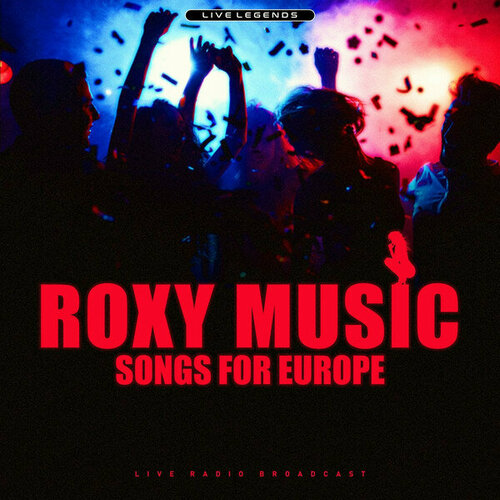 Roxy Music Виниловая пластинка Roxy Music Songs For Europe - Live 1979 sting виниловая пластинка sting my songs live