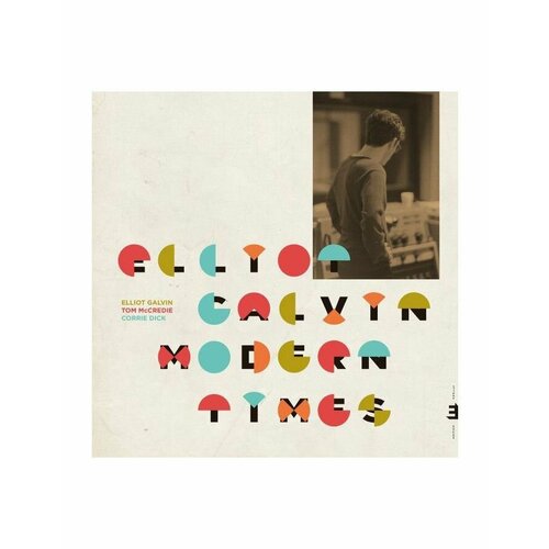 Виниловая пластинка Galvin, Elliot, Modern Times (5060509790661) elliot galvin modern times lp 2019 black виниловая пластинка