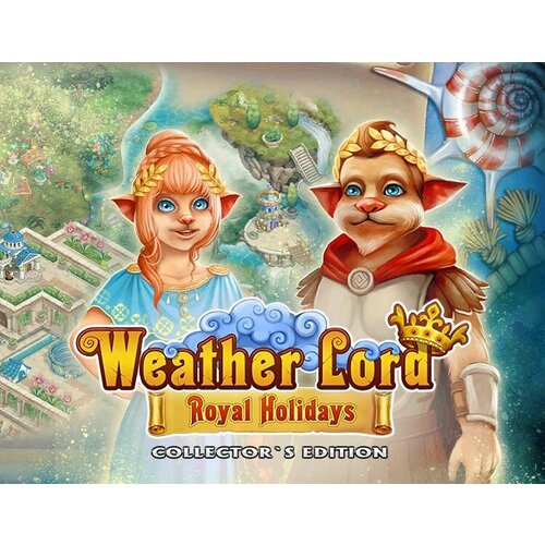 Weather Lord: Royal Holidays Collector's Edition электронный ключ PC Steam