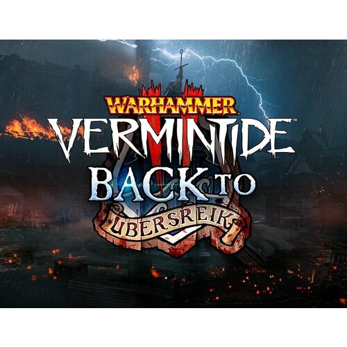 Warhammer: Vermintide 2 - Back to Ubersreik электронный ключ PC Steam