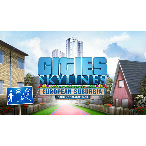 Дополнение Cities: Skylines – European Suburbia Content Creator Pack для PC (STEAM) (электронная версия) дополнение imperator rome epirus content pack для pc steam электронная версия