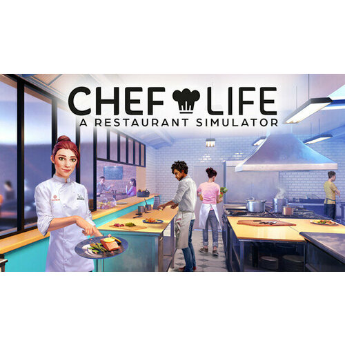 Игра Chef Life: A Restaurant Simulator для PC (STEAM) (электронная версия) chef life a restaurant simulator