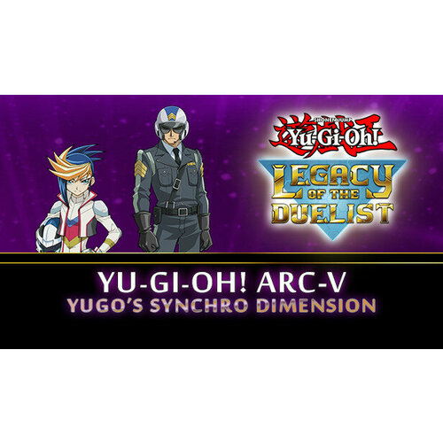 Дополнение Yu-Gi-Oh! ARC-V: Yugo’s Synchro Dimension для PC (STEAM) (электронная версия) дополнение yu gi oh duelist kingdom для pc steam электронная версия