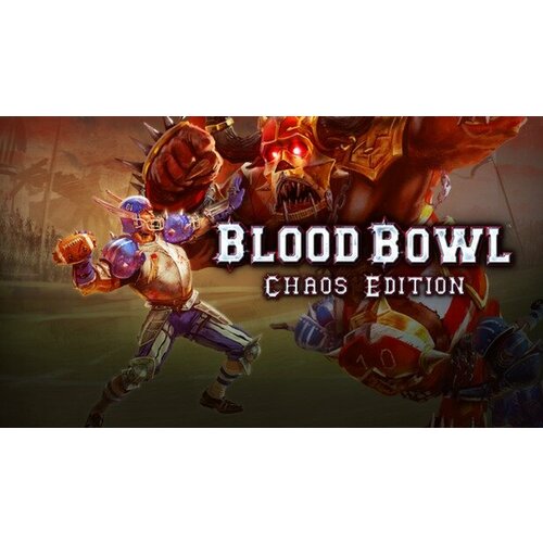 Игра Blood Bowl Chaos Edition для PC (STEAM) (электронная версия)