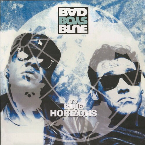 Bad Boys Blue Виниловая пластинка Bad Boys Blue To Blue Horizons bad boys blue виниловая пластинка bad boys blue heartbeat