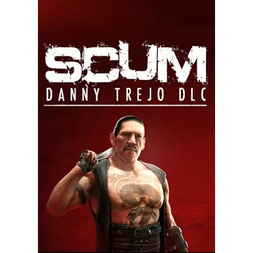 SCUM: Danny Trejo Character Pack (Steam; PC; Регион активации RU+CIS (AM, AZ, GE, KG, MD, UA) scum danny trejo character pack dlc steam pc регион активации рф снг