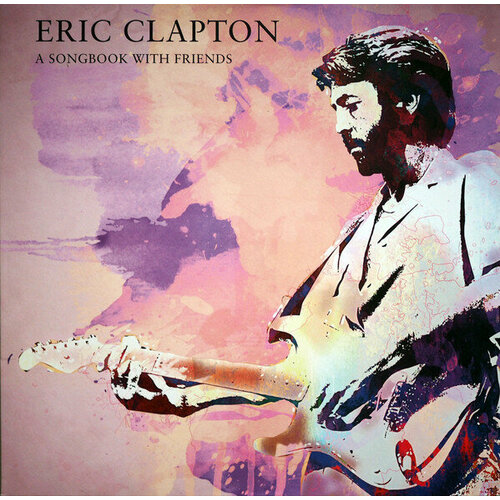  Clapton Eric Виниловая пластинка Clapton Eric A Songbook With Friends