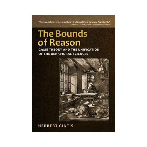 The Bounds of Reason: Game Theory and the Unification of the Behavioral Sciences