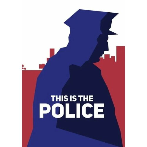 This is the Police (Steam; PC; Регион активации Россия и СНГ)