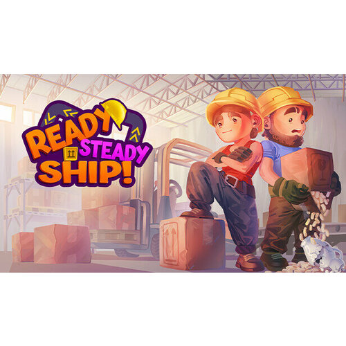 Игра Ready, Steady, Ship! для PC (STEAM) (электронная версия)