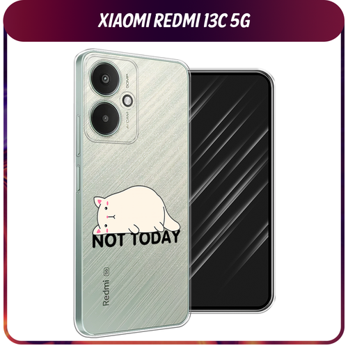 Силиконовый чехол на Xiaomi Redmi 13C 5G/13R 5G/Poco M6 5G / Сяоми Редми 13C 5G/13R 5G/Поко М6 5G Cat not today, прозрачный силиконовый чехол на xiaomi redmi 13c 5g 13r 5g poco m6 5g сяоми редми 13c 5g 13r 5g поко м6 5g акварель