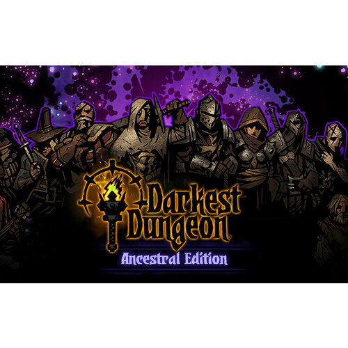 Darkest Dungeon Ancestral Edition (Steam; PC; Регион активации РФ, СНГ)