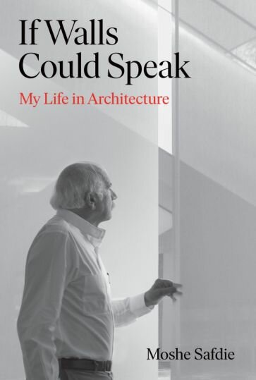 If Walls Could Speak. My Life in Architecture - фото №1