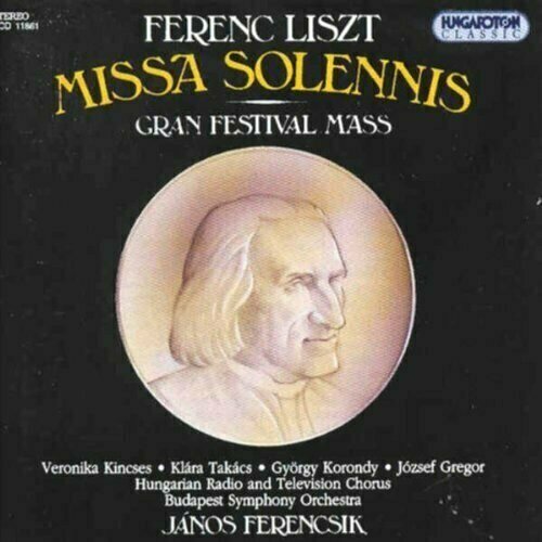 AUDIO CD LISZT: Missa Solennis (Gran Festival Mass). / Hungarian Radio and Television Chorus, Budapest Symphony Orchestra. 1 CD