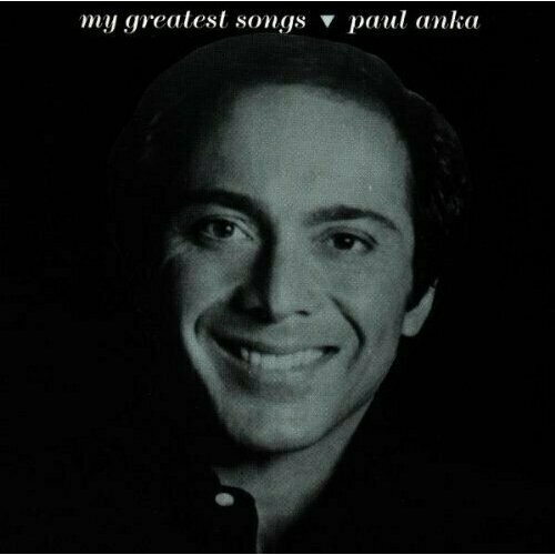 AUDIO CD Paul Anka - My Greatest Songs audio cd malena ernman my love arias and songs with guitar