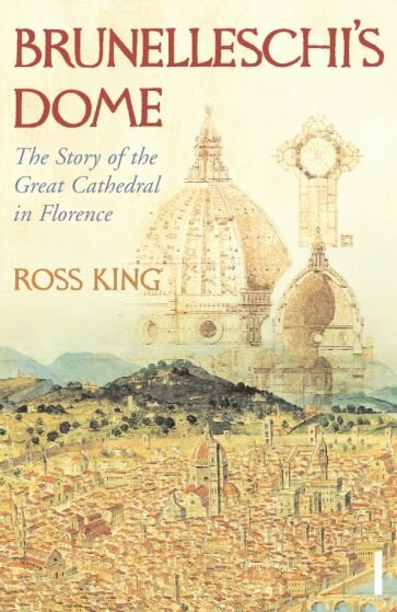 Brunelleschi's Dome. The Story of the Great Cathedral in Florence - фото №1