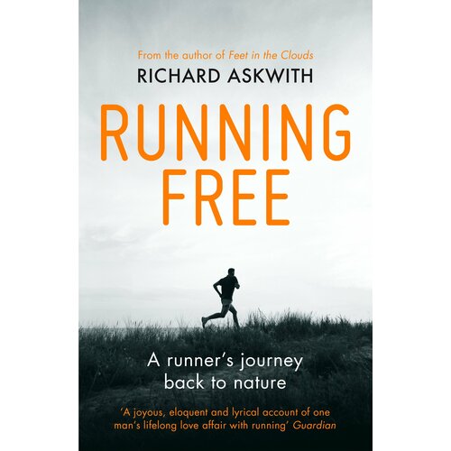 Running Free. A Runner’s Journey Back to Nature | Askwith Richard
