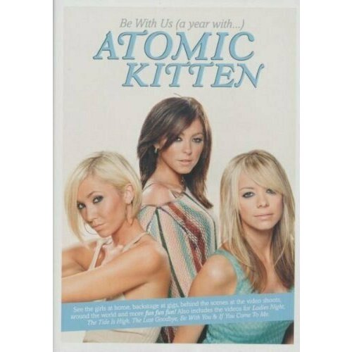 ATOMIC KITTEN - Be With Us (A Year With.). 1 DVD video