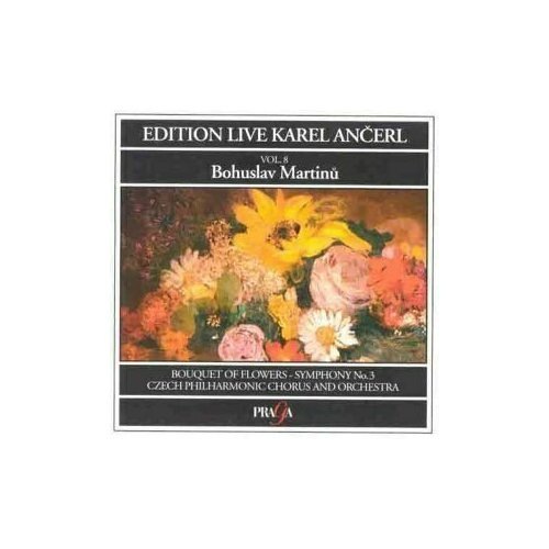 AUDIO CD Martinu: Bouquet of Flowers / Symphony No. 3 - Karel Ancerl, Czech Philharmonic Chorus and Orchestra