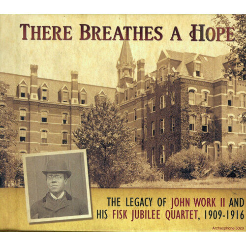 AUDIO CD There Breathes a Hope: The Legacy of John Work II and His Fisk Jubilee Quartet, 1909-1916. 2 CD
