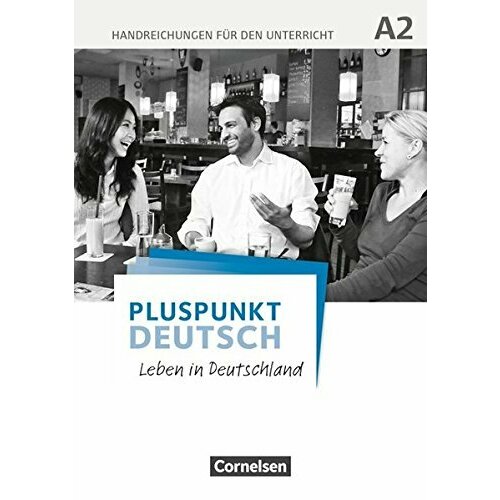 Pluspunkt Deutsch A2 Leben in Deutschland Handreichungen