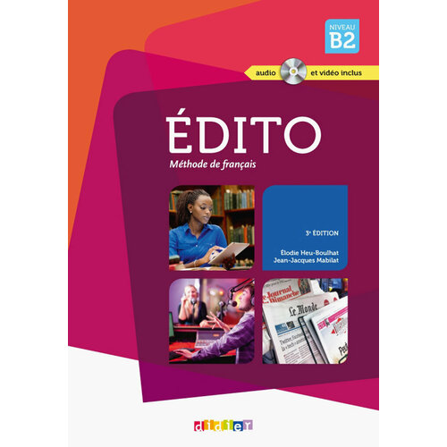 Edito. 3e Edition. B2. Livre (+CDmp3, +DVD) | Heu-Boulhat Elodie