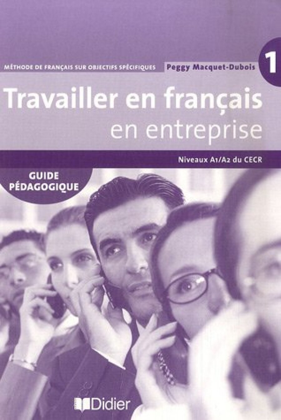 Книга Travailler en Francais «en entreprise» A1/A2 Guide pedagogique - фото №1