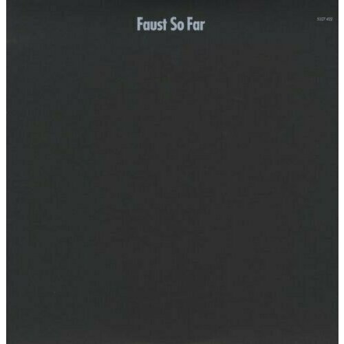 Виниловая пластинка Faust - So Far. 1 LP faust виниловая пластинка faust faust tapes