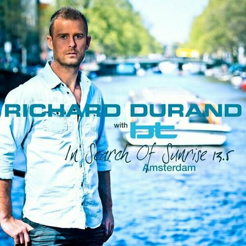 Richard Durand with BT In Search Of Sunrise 13.5: Amsterdam