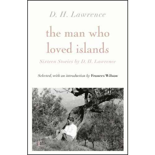 The Man Who Loved Islands. Sixteen Stories | Lawrence David Herbert