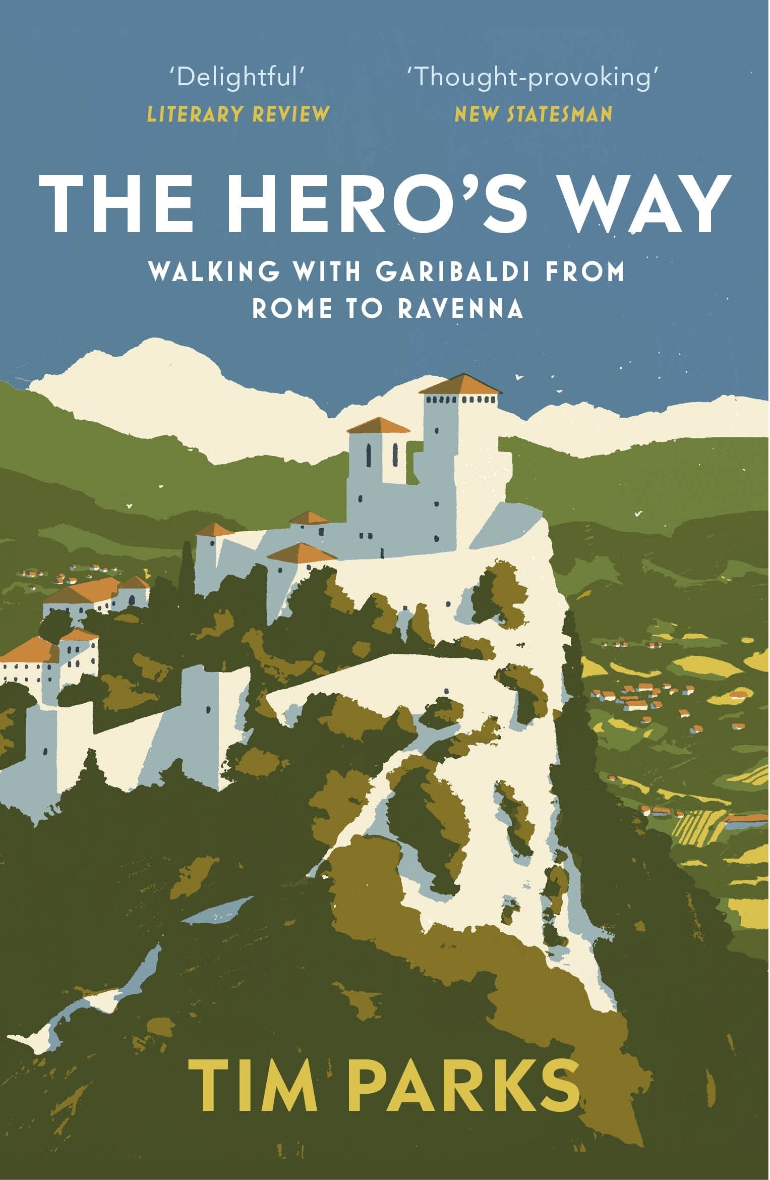 The Hero's Way. Walking with Garibaldi from Rome to Ravenna / Книга на Английском