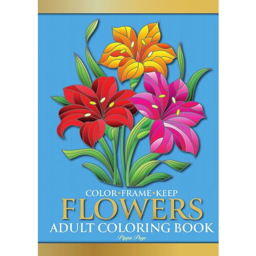 Color Frame Keep. Adult Coloring Book FLOWERS. Relaxation And Stress Relieving Floral Bouquets, Blossoms And Blooms, Decorations, Wreaths, Inspiratio… beauty and the beast coloring books for adults children relieve stress painting drawing garden art colouring book