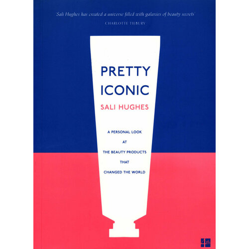 Pretty Iconic. A Personal Look at the Beauty Products that Changed the World | Hughes Sali