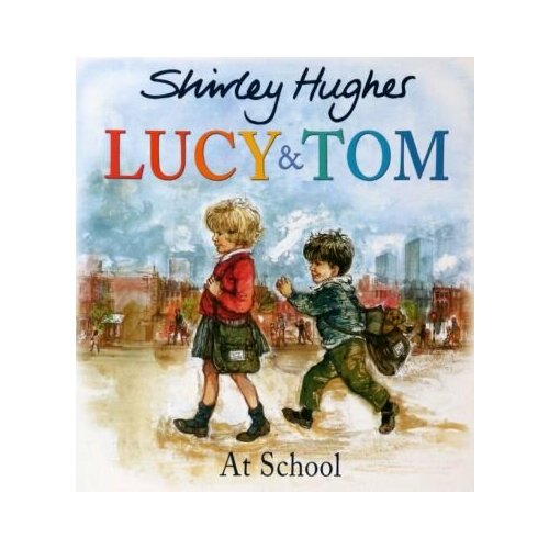 Shirley Hughes - Lucy and Tom at School