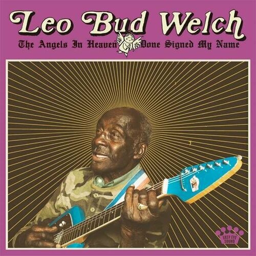 Виниловая пластинка Leo Bud Welch - The Angels in Heaven Done Signed My Name. 1 LP